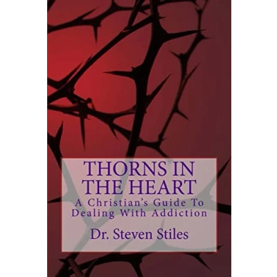 Abbildung von Thorns In The Heart: A Christian&#039;s Guide To Dealing With Addiction