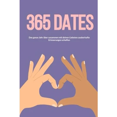 Abbildung von 365 Dates: Kreative Ideen für ein Jahr voller unvergesslicher Momente und Abenteuer