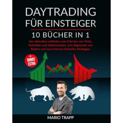 Abbildung von DAYTRADING FÜR EINSTEIGER: 10 BÜCHER IN 1: Der ultimative Leitfaden zum Erlernen von Tricks, Techniken und Geheimnissen, Begrenzen Risiken Einfacher Strategien + BONUS EXTRA