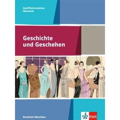 Abbildung von Geschichte und Geschehen Qualifikationsphase. Ausgabe Nordrhein Westfalen Schleswig Holstein Gymnasium: Schulbuch Klasse 11/12 (G8), 12/13 ... (G9) (Geschichte Oberstufe)