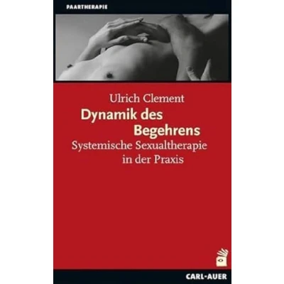 Abbildung von Dynamik des Begehrens: Systemische Sexualtherapie in der Praxis (Systemische Therapie)