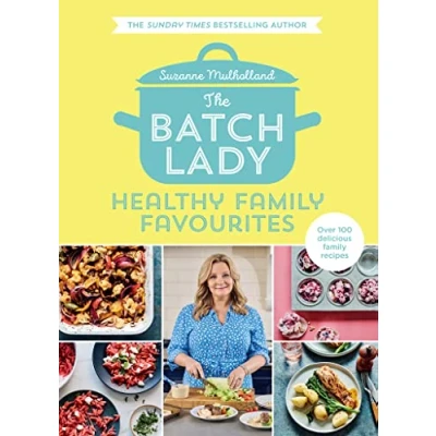 Abbildung von the batch Lady: Healthy family Favourites: Over 100 simple, delicious recipes for whole from Sunday Times best selling author and cooking sensation
