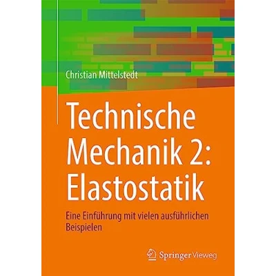 Abbildung von Technische Mechanik 2: Elastostatik: Eine Einführung mit vielen ausführlichen Beispielen