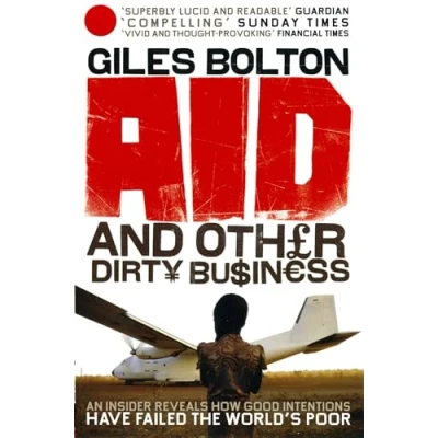 Abbildung von Aid and Other Dirty Business: How Good Intentions Have Failed the World&#039;s Poor