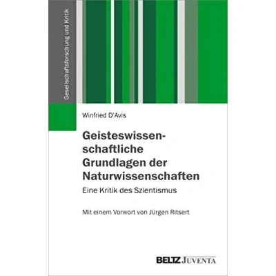 Abbildung von Geisteswissenschaftliche Grundlagen der Naturwissenschaften: Eine Kritik des Szientismus. Mit einem Vorwort von Jürgen Ritsert (Gesellschaftsforschung und Kritik)