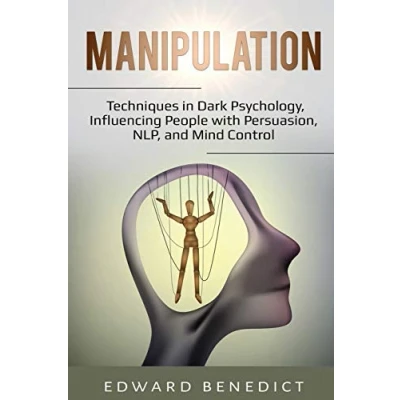 Abbildung von Manipulation: Techniques in Dark Psychology, Influencing People with Persuasion, NLP, and Mind Control