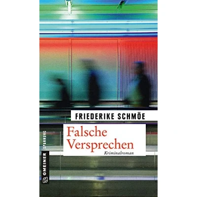 Abbildung von Falsche Versprechen: Ein neuer Fall für Kea Laverde (Kriminalromane im GMEINER Verlag)