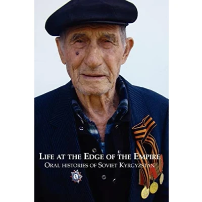 Abbildung von Life at the Edge of Empire: Oral Histories Soviet Kyrgyzstan