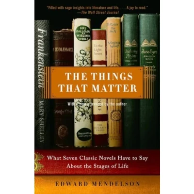 Abbildung von the Things That Matter: What Seven Classic Novels Have to Say About Stages of Life