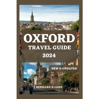 Abbildung von Oxford TRAVEL GUIDE 2024: The Comprehensive Companion To Discover Historical Marvels and Modern Wonders of in 2024 (ESSENTIAL &amp; UPDATED 2024)