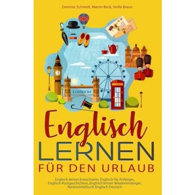 Abbildung von Englisch lernen für den Urlaub: Erwachsene, Anfänger, Kurzgeschichten, Wiedereinsteiger, Reisewörterbuch Deutsch