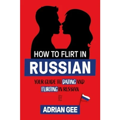 Abbildung von How to Flirt in Russian: Your Guide Dating and Flirting Russian