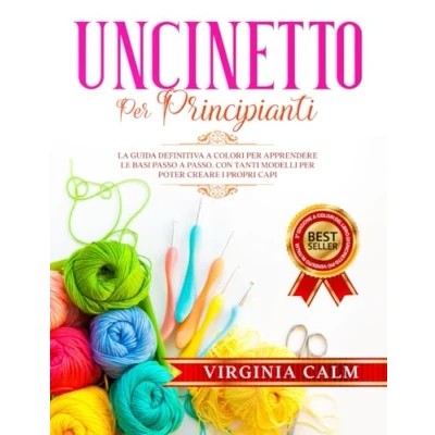 Abbildung von Uncinetto per Principianti: La Guida Definitiva a Colori apprendere Le Basi passo passo. Con tanti Modelli da seguire poter Creare i Propri Capi