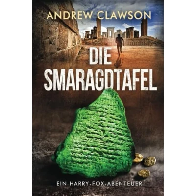 Abbildung von Die Smaragdtafel: Ein Harry Fox Abenteuer (Archäologische Abenteuerserie um Fox, Band 2)