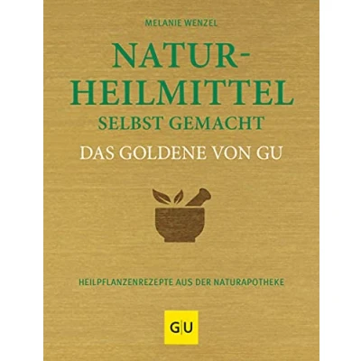 Abbildung von Naturheilmittel selbst gemacht Das goldene von GU: Heilpflanzenrezepte aus der Naturapotheke (GU Die Reihe)