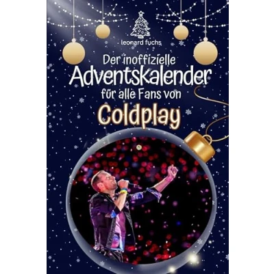 Abbildung von Der inoffizielle Adventskalender für alle Fans von Coldplay Hochwertige Hardcover Ausgabe das perfekte Geschenk 2024