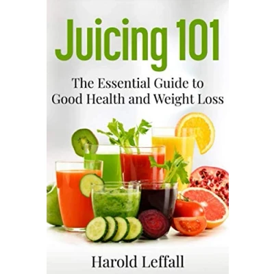 Abbildung von Juicing 101: The Essential Guide to Good Health and Weight Loss