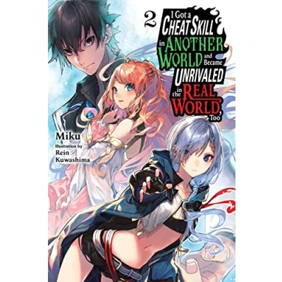 Abbildung von I Got a Cheat SKILL in Another WORLD and BECAME UNRIVALED the REAL World, Too, Vol. 2 LN (CHEAT NOVEL)