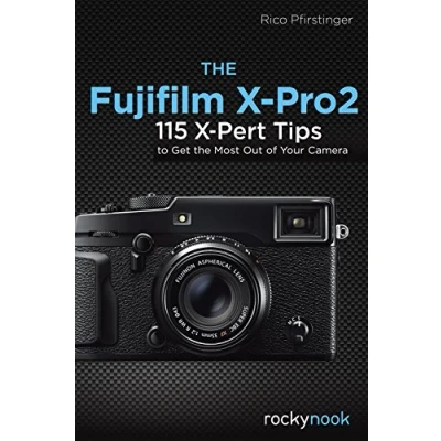 Abbildung von Fujifilm X Pro2: 115 Pert Tips to Get the Most Out of Your Camera