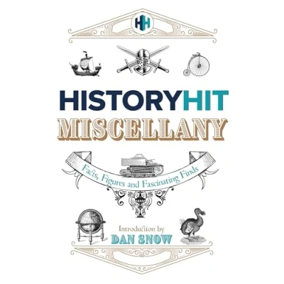 Abbildung von The History Hit Miscellany of Facts, Figures and Fascinating Finds introduced by Dan Snow