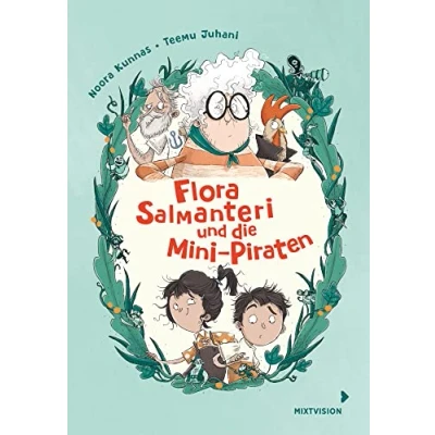 Abbildung von Flora Salmanteri und die Mini Piraten Band 1: Witziges Kinderbuch ab 8 Jahren über ein fantastisches Ferien Abenteuer aus Finnland (Flora 2021, 1)