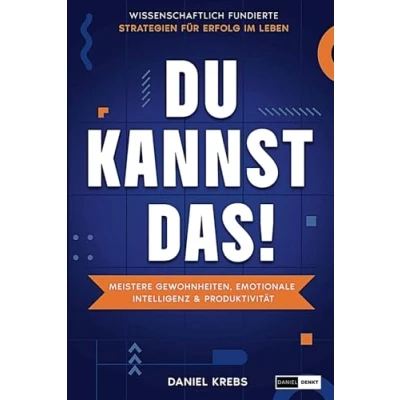 Abbildung von DU KANNST DAS! Meistere Gewohnheiten, emotionale Intelligenz &amp; Produktivität Wissenschaftlich fundierte Strategien für Erfolg im Leben