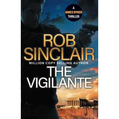 Abbildung von The Vigilante: edge of your set action thriller from bestseller Rob Sinclair for 2024 (The James Ryker Series, 9)
