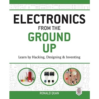 Abbildung von Electronics from the Ground Up: Learn by Hacking, Designing, and Inventing: Inventing