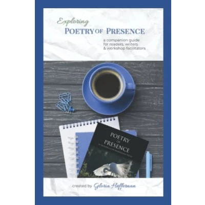 Abbildung von Exploring Poetry of Presence: A Companion Guide for Readers, Writers, &amp; Workshop Facilitators