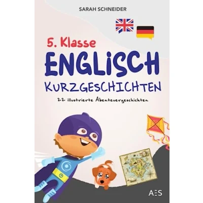 Abbildung von 5. Klasse Englisch Kurzgeschichten: lernen mit Spaß und Freude! (22 illustrierte Abenteuergeschichten Übersetzung, Audios, Vokabeln, Grammatik, Übungen, Lernapp &amp; Extra Downloads)