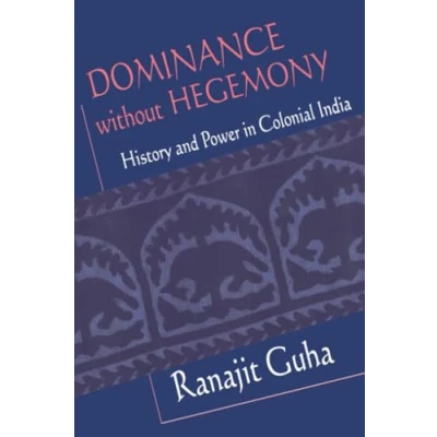 Abbildung von Dominance without Hegemony: History and Power in Colonial India (Convergences Inventories of the Present)