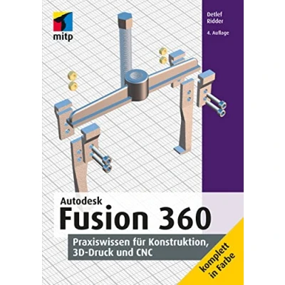 Abbildung von Autodesk Fusion 360: Praxiswissen für Konstruktion, 3D Druck und CNC (mitp Professional)
