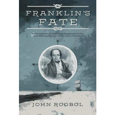 Abbildung von Franklin&#039;s Fate: an investigation into what happened to the lost 1845 expedition of Sir John Franklin
