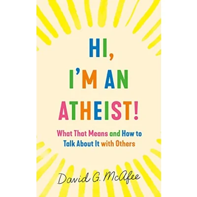Abbildung von Hi, I&#039;m an Atheist!: What That Means and How to Talk About It with Others