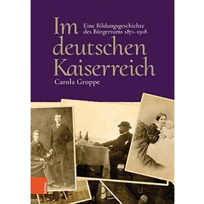Abbildung von Im deutschen Kaiserreich: Eine Bildungsgeschichte des Bürgertums 1871 1918