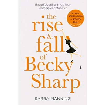 Abbildung von The Rise and Fall of Becky Sharp: ‘A razor sharp retelling Vanity Fair’ Louise O’Neill