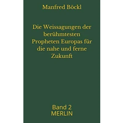 Abbildung von die Weissagungen der berühmtesten Propheten Europas für nahe und ferne Zukunft: Band 2 MERLIN