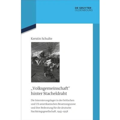Abbildung von &quot;Volksgemeinschaft&quot; hinter Stacheldraht: die Internierungslager in der britischen und US amerikanischen Besatzungszone ihre Bedeutung für ... Darstellungen zur Zeitgeschichte, 144)