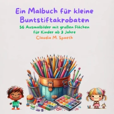 Abbildung von Ein Malbuch für kleine Buntstiftakrobaten: 56 Ausmalbilder mit großen Flächen Kinder ab 3 Jahre