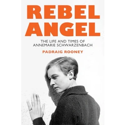 Abbildung von Rebel Angel: The Life and Times of Annemarie Schwarzenbach