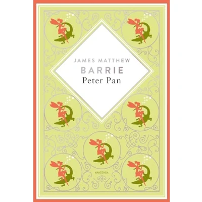 Abbildung von J.M. Barrie, Peter Pan. Schmuckausgabe mit Silberprägung: Der große schottische Fantasy Klassiker (Anacondas besondere Klassiker, Band 11)