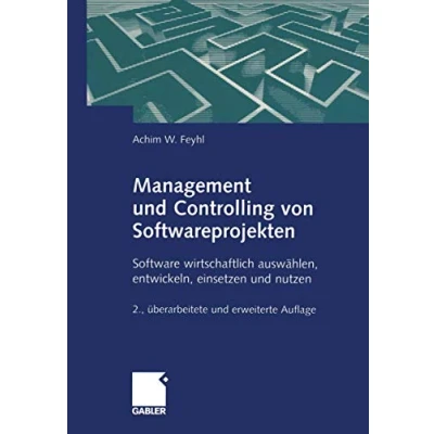 Abbildung von Management und Controlling von Softwareprojekten: Software wirtschaftlich auswählen, entwickeln, einsetzen nutzen