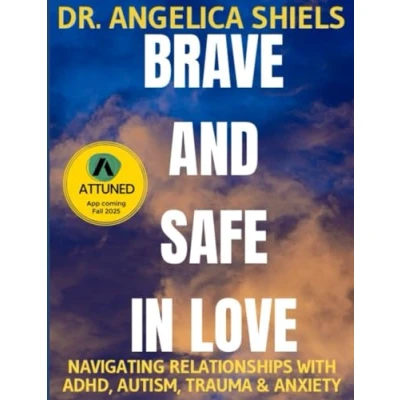 Abbildung von Brave and Safe in Love: Navigating relationships with ADHD, autism, trauma, anxiety