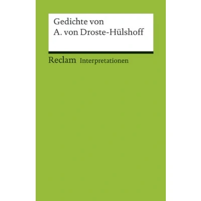 Abbildung von Interpretationen: Gedichte von Annette Droste Hülshoff: Deutsch Lektüre, Deutsche Klassiker der Literatur (Reclams Universal Bibliothek)