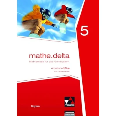 Abbildung von mathe.delta Bayern / AHPlus 5: Mathematik für das Gymnasium mit Lernsoftware (mathe.delta Bayern: Gymnasium)