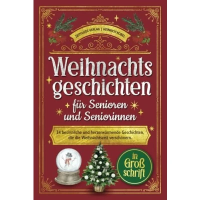 Abbildung von Weihnachtsgeschichten für Senioren und Seniorinnen: 24 besinnliche herzerwärmende Geschichten, die Weihnachtszeit verschönern. In Großschrift