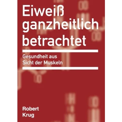 Abbildung von Eiweiß ganzheitlich betrachtet: Gesundheit aus Sicht der Muskeln