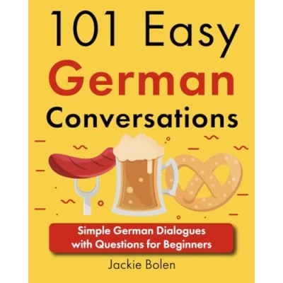 Abbildung von 101 Easy German Conversations: Simple Dialogues with Questions for Beginners (Beginner European Languages (Through English))