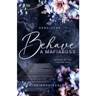 Abbildung von Behave: A Mafiaboss (The Faith Boyd Series, Band 3)
