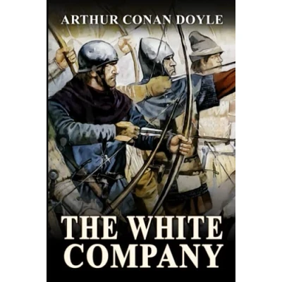 Abbildung von The White Company: A Classic (Annotated) Edition of Arthur Conan Doyle Novel (Editor by Maylada Classic)